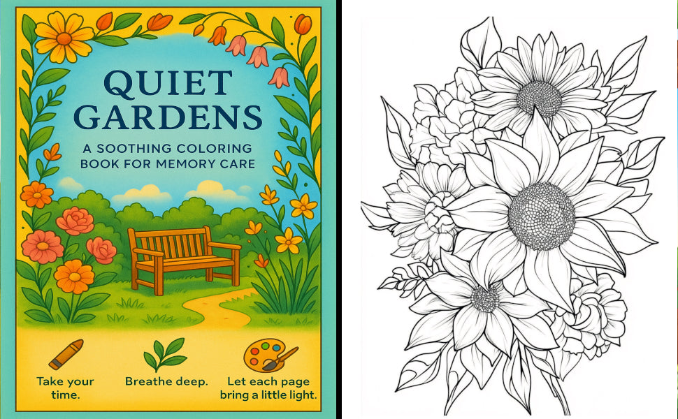 Quiet Gardens: A Soothing Relaxing Coloring Book for Seniors with Dementia. 50 Illustrations that are Bold and Easy to Color