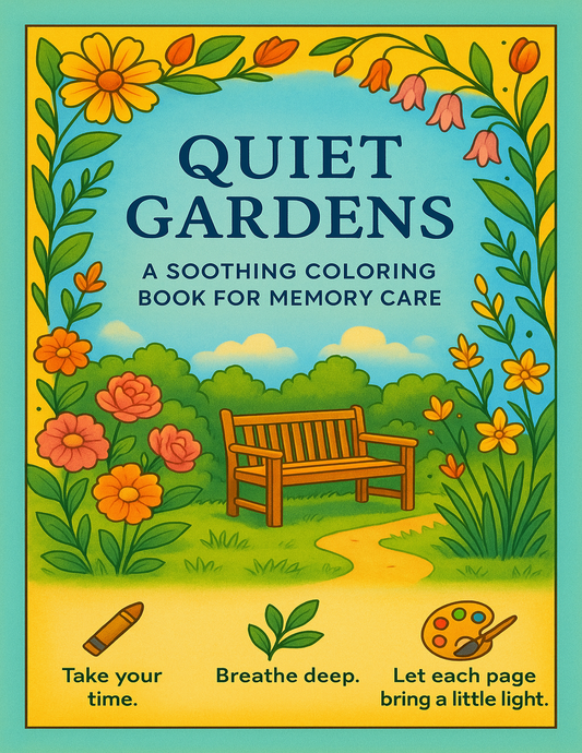 Quiet Gardens: A Soothing Relaxing Coloring Book for Seniors with Dementia. 50 Illustrations that are Bold and Easy to Color