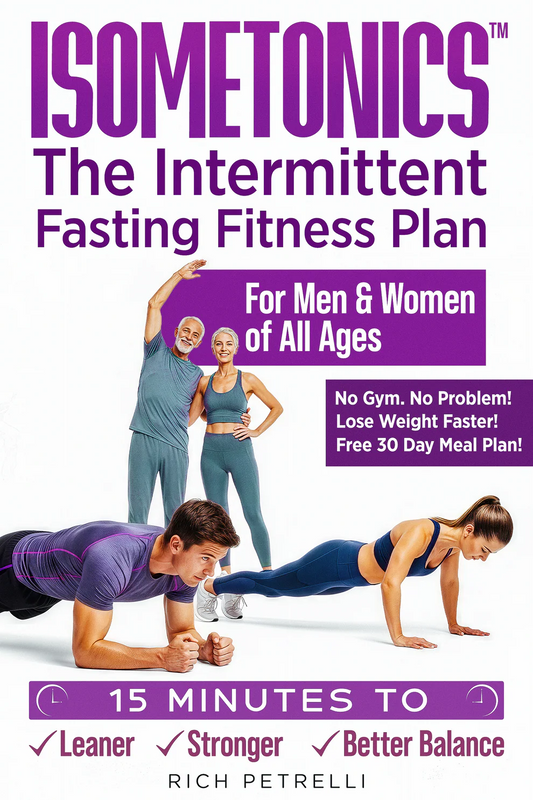 ISOMETONICS™ The Intermittent Fasting Fitness Plan: Build Strength, Burn Fat, and Boost Mobility with At-Home Isometric & Isotonic Workouts